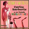 Carlos Barberia y Su Banda Kubavana - Perlas Cubanas: Ritmo y Metales